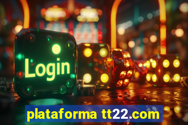 plataforma tt22.com